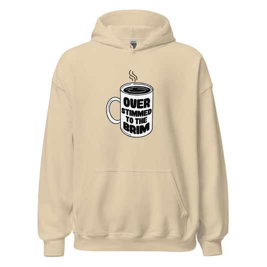 OVERSTIMMED TO THE BRIM Hoodie Pullover