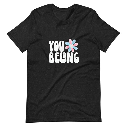 TRANS YOU BELONG T-shirt